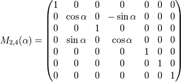 M_{2,4}(\alpha) =

\begin{pmatrix} 

 1 & 0 & 0 & 0 & 0 & 0 & 0 \\

 0 & \cos \alpha & 0 & -\sin \alpha & 0 & 0 & 0 \\

 0 & 0 & 1 & 0 & 0 & 0 & 0 \\

 0 & \sin \alpha & 0 & \cos \alpha & 0 & 0 & 0 \\

 0 & 0 & 0 & 0 & 1 & 0 & 0 \\

 0 & 0 & 0 & 0 & 0 & 1 & 0 \\

 0 & 0 & 0 & 0 & 0 & 0 & 1

\end{pmatrix} 


