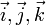 \vec i, \vec j, \vec k