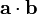  \mathbf a \cdot \mathbf b 