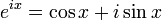 ~e^{ix}=\cos x+i\sin x