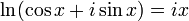 ~\ln(\cos x+i\sin x)=i x