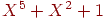 X^{5} + X^{2} + 1