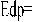 Edp=