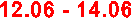 12.06 - 14.06