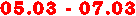 05.03 - 07.03



