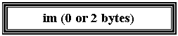 Подпись: im (0 or 2 bytes)