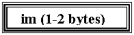 Подпись: im (1-2 bytes)