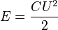 E = {CU^2 \over 2}