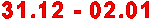 31.12 - 02.01