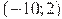 (-10; 2)