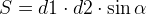 http://l.wordpress.com/latex.php?latex=S%3Dd1%20%5Ccdot%20d2%20%20%5Ccdot%20%5Csin%20%5Calpha&bg=FFFFFF&fg=000000&s=1