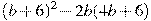 (b+6)^2-2b(4b+6)