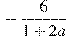 -\frac{6}{1 +2a}