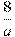 \frac{8}{a}