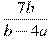 \frac{7b}{b -4a}