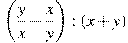 \left(\frac{y}{x}-\frac{x}{y}\right):(x+y)