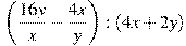  \left(\frac{16y}{x}-\frac{4x}{y} \right): \left(4x+2y \right)