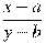 \frac{x-a}{y-b}