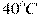 40^{\circ}C