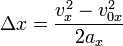 \Delta x =\frac {v_x^2-v^2_{0x}} {2a_x}