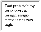 �������: Test predictability for su�cess in foreign assignments is not very high.




