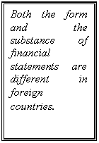 �������: Both the form and the substance of financial statements are different in foreign countries.