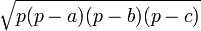 \sqrt{p(p-a)(p-b)(p-c)}\,\!