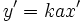 y'=ka x'\,\!