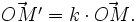 \vec{OM'}=k\cdot\vec{OM}.\,\!