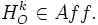 H_O^k \in Aff.\,\!