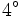 4^\circ\,\!