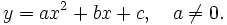 y=ax^2+bx+c,\quad a\ne 0.\,\!