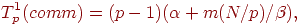 T_p^1(comm)= (p-1)(\alpha + m(N/p)/\beta),