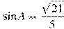 \sin A=\frac{\sqrt{21}}{5}