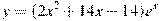 y=(2x^2 +14x -14)e^{x }