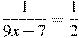 \frac{1}{9x-7}=\frac{1}{2}