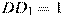 DD_1=1