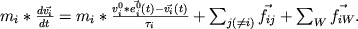 $m_i*\frac{d\vec{v_i}}{dt}=m_i*\frac{v_i^0*\vec{e_i^0}(t)-\vec{v_i}(t)}{\tau_i}+\sum_{j(\neq i)}\vec{f_{ij}}+\sum_W\vec{f_{iW}}$.