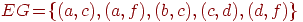 EG \!=\! \{(a, c), (a, f), (b, c), (c, d), (d, f)\}