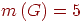 m\left(G\right)=5