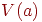 V(a)