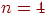 n=4