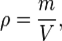  \rho = \frac{m}{V},