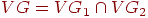 VG=VG_{1} \cap

VG_{2}