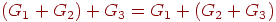 (G_{1} +G_{2})+G_{3} =G_{1} +(G_{2} +G_{3})