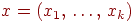 x=\left(x_{1}\dts x_{k}

\right)