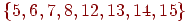 \{5, 6, 7, 8, 12, 13, 14,

15\}