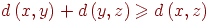 d\left(x,y\right)+d\left(y,z\right)\ge d\left(x,z\right)
