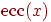 \ecc(x)