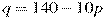 q=140-10p